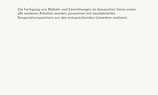 plusKreation, Nikolai Alexander Schneider
 
Two-in-One-Studium zum Tischlermeister und Meisterdesigner an der
Akademie für Handwerksdesign Gut Rosenberg (Aachen).
Abschluss im Jahr 2011 als Jahrgangsbester.
  
Die Doppelqualifikation als Tischlermeister und Meisterdesigner bedeutet
mehr als eine fachliche und gestalterische Qualifikation im Tischlerhandwerk.
Sie besteht vor allem aus einer fachübergreifenden, Kompetenz durch die
umfassende Auseinandersetzung mit den Bereichen Entwurf, Material,
Farb- und Raumgestaltung, Kunst- und Designgeschichte, Ergonomie und
vor allem dem Blick über den Tellerrand in unterschiedlichste Gewerke des
gestaltenden Handwerks.
  
Meine Schwerpunkte liegen sowohl im Entwurf, der Planung, der Konzept-
erstellung und Bauleitung für Möbel, Einbauten, und Raumgestaltungen
genau so wie die Ausführung individueller Design- und  KunstObjekte, 
owohl für den privaten als auch für den öffentlichen Bereich.

Die Fertigung von Möbeln und Einrichtungen im klassischen Sinne sowie
alle weiteren Arbeiten werden zusammen mit spezialisierten
Kooperationspartnern aus den entsprechenden Gewerken realisiert.
